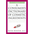 A Consumer's Dictionary of Cosmetic Ingredients, 7th Edition: Complete Information about the Harmful and Desirable Ingredients Found in Cosmetics and - Paperback