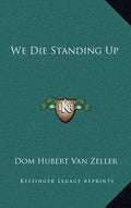 We Die Standing Up - Hardcover