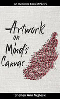 Artwork on Mind's Canvas: An Illustrated Book of Poetry - Hardcover
