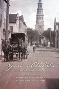 Sojourns in Charleston, South Carolina, 1865-1947: From the Ruins of War to the Rise of Tourism - Hardcover