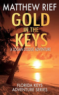 Gold in the Keys: A Logan Dodge Adventure (Florida Keys Adventure Series Book 1) - Paperback