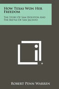 How Texas Won Her Freedom: The Story Of Sam Houston And The Battle Of San Jacinto - Paperback