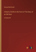 A Book of Strife in the Form of The Diary of an Old Soul: in large print - Paperback