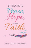 Chasing Peace, Hope, and Faith - Paperback