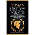 Roman History for Kids: Explore Timeless Tales, Myths, Heroes, Villains, Gladiators, Epic Battles, Legendary Stories & Much More - Paperback