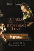 Cradle of Redeeming Love: The Theology of the Christmas Mystery - Hardcover
