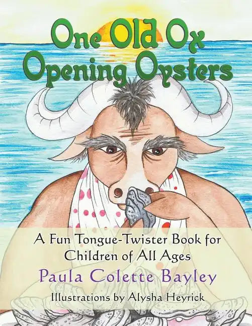 One Old Ox Opening Oysters: A Fun Tongue-Twister Book for Children of All Ages - Paperback