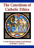 The Catechism of Catholic Ethics: A work of Roman Catholic moral theology - Paperback