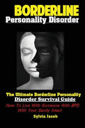 Borderline Personality Disorder: The Ultimate Borderline Personality Disorder Survival Guide How; To Live With Someone With BPD With Your Sanity Intac - Paperback
