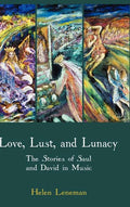 Love, Lust, and Lunacy: The Stories of Saul and David in Music - Hardcover