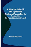 A briefe discription of New England and the severall townes therein; Together with the present government thereof - Paperback
