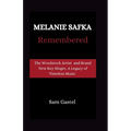 Melanie Safka Remembered: Tge Woodstock Artist and Brand New Key Singer, A Legacy of Timeless Music - Paperback