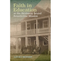 Faith in Education at the Skidaway Island Benedictine Mission - Paperback