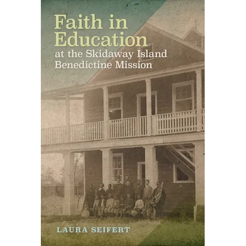 Faith in Education at the Skidaway Island Benedictine Mission - Paperback