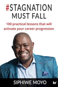 #Stagnation Must Fall: 100 practical lessons that will activate your career progression - Paperback