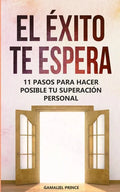 El éxito te espera: 11 pasos para hacer posible tu superación personal - Paperback