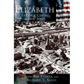 Elizabeth: The First Capital City of New Jersey - Hardcover