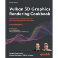 Vulkan 3D Graphics Rendering Cookbook - Second Edition: Implement expert-level techniques for high-performance graphics with Vulkan - Paperback