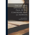The Life And Epistles Of St. Paul, By W.j. Conybeare And J.s. Howson - Paperback