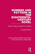 Number and Pattern in the Eighteenth-Century Novel: Defoe, Fielding, Smollett and Sterne - Paperback