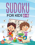 Sudoku For Kids 6-8: More Than 100+ Beginner, Easy and Fun Sudoku Puzzles That Keep Your Kids Busy, Designed Specifically For 6-7-8 year ol - Paperback