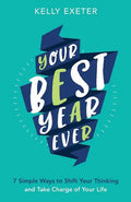 Your Best Year Ever: 7 simple ways to shift your thinking and take charge of your life - Paperback