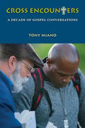 Cross Encounters: A Decade of Gospel Conversations - Paperback