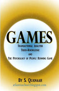Games: Transactional Analysis, Trick-Knowledge, and the Psychology of People Running Game - Paperback