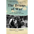 The Drums of War: An Autobiography by T.C. Corbett, 1917-1924 - Hardcover