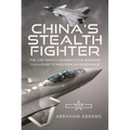 China's Stealth Fighter: The J-20 'Mighty Dragon' and the Growing Challenge to Western Air Dominance - Hardcover