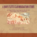 A Hopi Flute Clan Migration Story: A Hopi Elder Interprets Rock Art Through Clan Tradition - Paperback