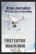 Drone Journalism: Bird's eye view of storytelling - Paperback
