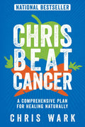 Chris Beat Cancer: A Comprehensive Plan for Healing Naturally - Paperback