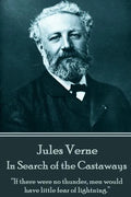 Jules Verne - In Search of the Castaways: "If there were no thunder, men would have little fear of lightning." - Paperback