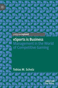 Esports Is Business: Management in the World of Competitive Gaming - Hardcover