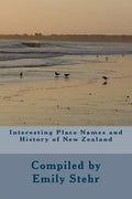 Interesting Place Names and History of New Zealand - Paperback