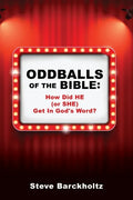Oddballs of the Bible: How Did HE (or SHE) Get In God's Word? - Paperback