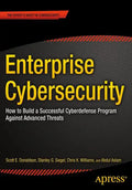 Enterprise Cybersecurity: How to Build a Successful Cyberdefense Program Against Advanced Threats - Paperback