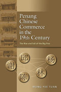 Penang Chinese Commerce in the 19th Century: The Rise and Fall of the Big Five - Paperback