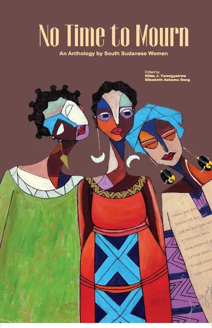 No Time to Mourn: An anthology by South Sudanese Women - Paperback