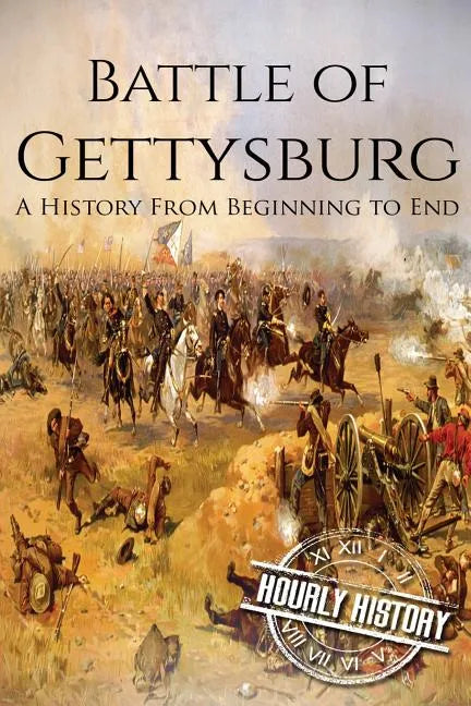 Battle of Gettysburg: A History From Beginning to End - Paperback