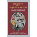 Birth of a Consumer Society: The Commercialization of Eighteenth-Century England - Hardcover