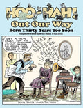 Hoo-Hah! Out Our Way - Born Thirty Years Too Soon - Paperback