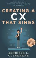 CX That Sings: An introduction to Customer Journey Mapping for Marketers - Paperback