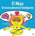 El Ninja Emocionalmente Inteligente: Un libro para niños sobre el desarrollo de la inteligencia emocional (EQ) - Hardcover