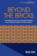 Beyond the Bricks: The inside story of how 9 everyday investors found financial freedom through property - Paperback