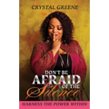 Don't Be Afraid of the Silence: Harness the Power Within - Paperback
