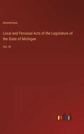 Local and Personal Acts of the Legislature of the State of Michigan: Vol. III - Hardcover