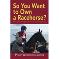 So you want to own a racehorse?: Then follow the highs and lows of my personal journey - Paperback