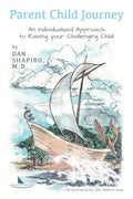 Parent Child Journey: An Individualized Approach to Raising your Challenging Child - Paperback